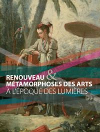 Exposition : Renouveau et métamorphoses des arts à l’époque des Lumières. Du 19 mai au 13 octobre 2012 à Besançon. Doubs. 